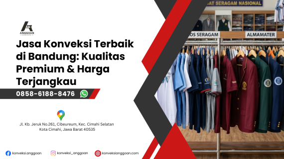 Jasa Konveksi Terbaik di Bandung: Kualitas Premium & Harga Terjangkau (WA 0858-6188-8476)